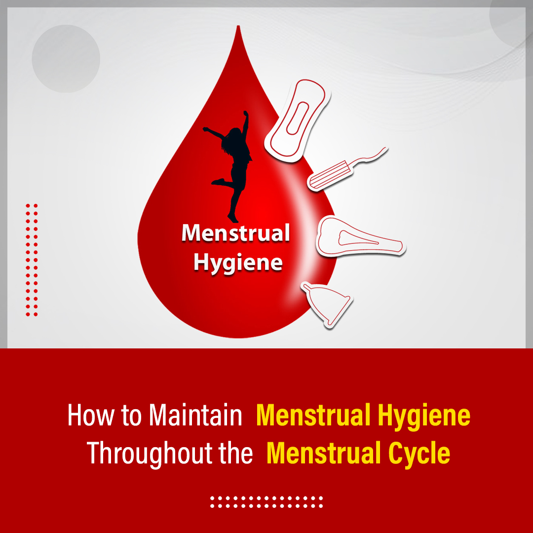How To Maintain Menstrual Hygiene Throughout The Menstrual Cycle